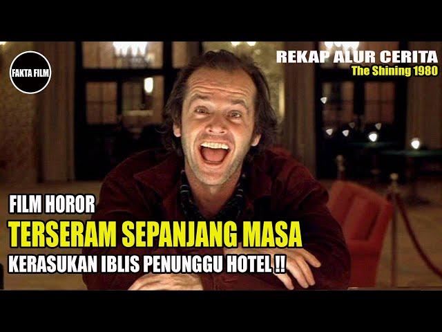 KERASUKAN IBLIS PENUNGGU HOTEL !! | Alur Cerita Film The Sh!ning 1980 | Fakta Film