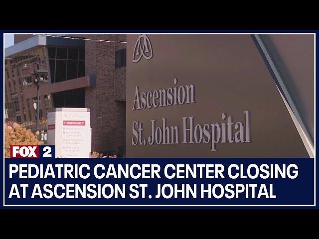 Pediatric cancer center closing at Ascension St. John Hospital