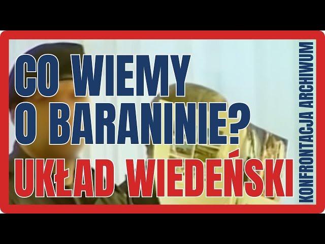 Co wiemy o Baraninie? Układ wiedeński (ARCHIWUM KONFRONTACJI)