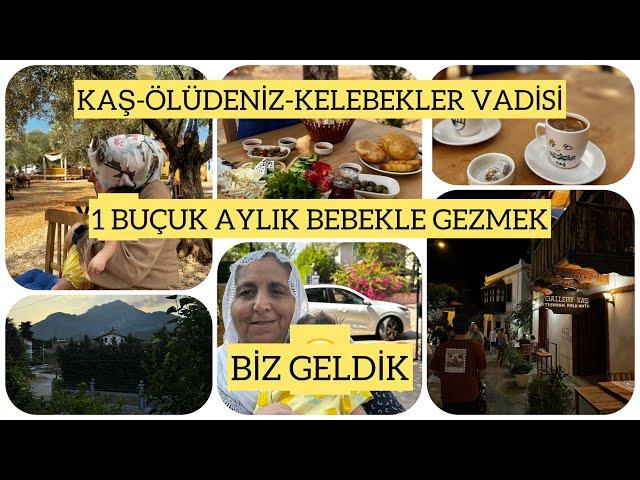 BİZ GELDİK‍️1 BUÇUK AYLIK BEBEKLE GEZMEKKAŞ-ÖLÜDENİZ-KELEBEKLER VADİSİ-SONRA NEREYE#seravlog#gez