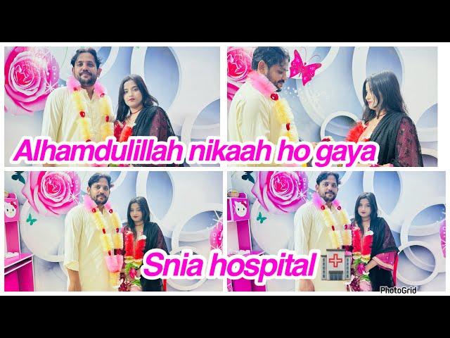 Alhamdulillah nikaah ho gaya,Snia hospital ,daily vlog