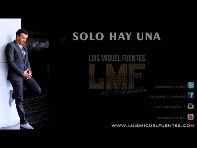 SOLO HAY UNA - Luis Miguel Fuentes (Video Lirycs)