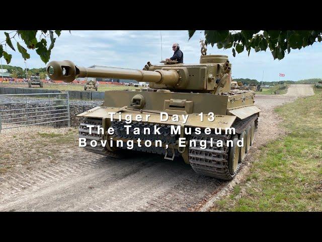 Tiger Day 13 - The Tank Museum, Bovington, England