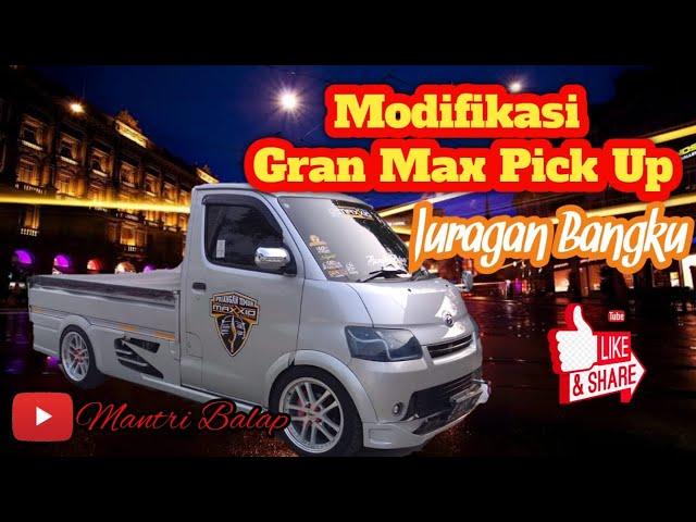 Modifikasi Gran Max Pick Up Juragan Bangku