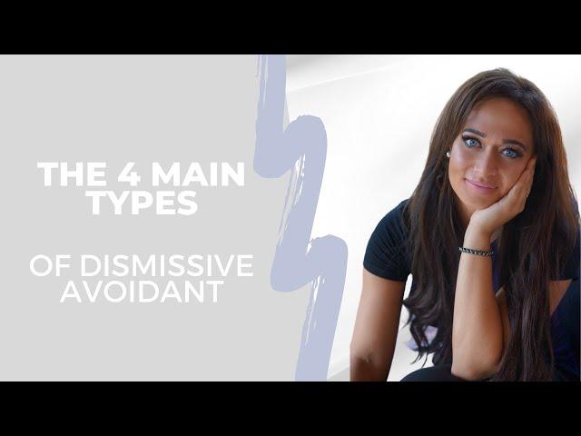 The 4 Types Of Dismissive Avoidants | Dismissive Avoidant Attachment Explained