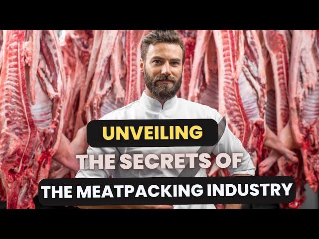 Unveiling the Secrets of the Meatpacking Industry