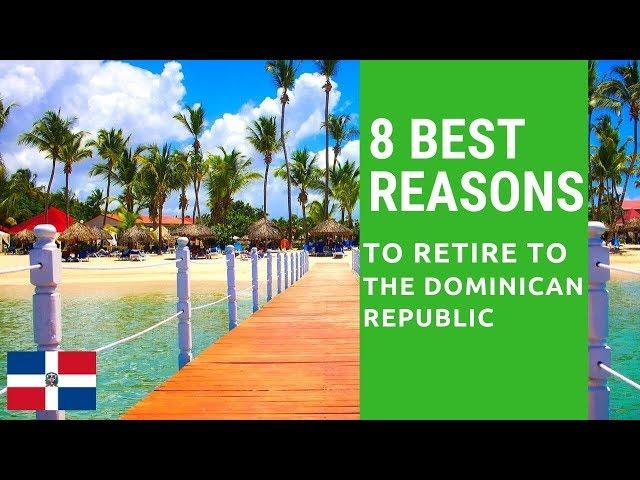 8 Best reasons to retire to the Dominican Republic.  Living in the Dominican Repulblic