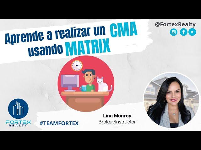 Aprende a Realizar un CMA usando MATRIX - Lina Monroy Broker - Fortex Realty