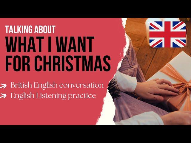 What I Want for Christmas - Intermediate English Listening Practice