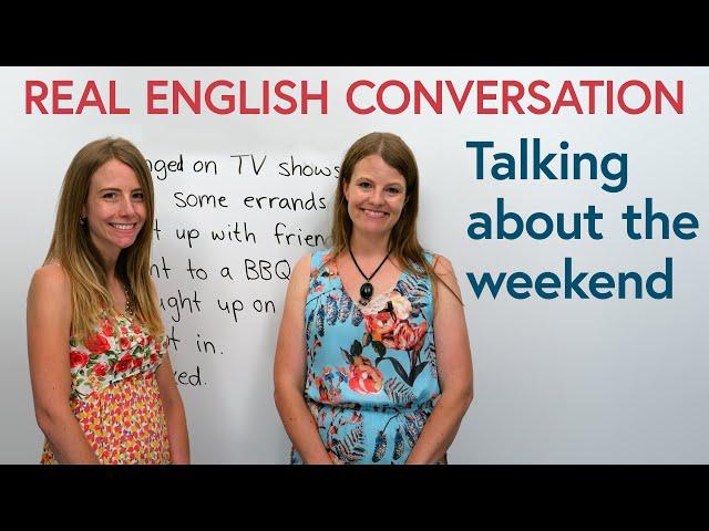 Real English Conversation: How to talk about the weekend