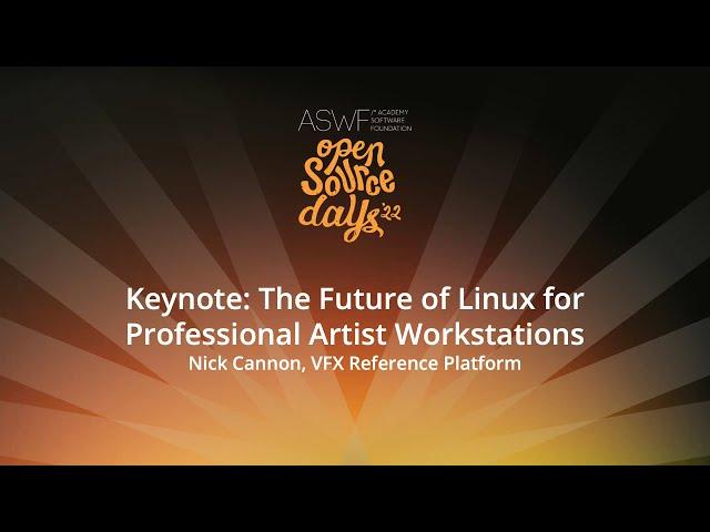 Keynote: The Future of Linux for Professional Artist Workstations - Nick Cannon