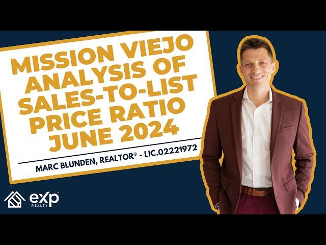Mission Viejo Real Estate Market Report June 2024 - Sales-To-List Price Analysis! | Marc Blunden