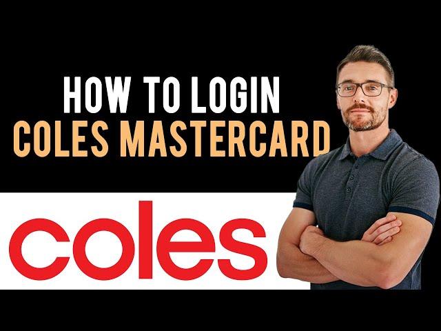 How to Login to Coles Mastercard Account in 2023 (Sign in Coles Mastercard Account)