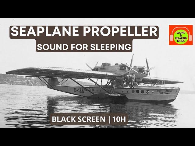 SEAPLANE PROPELLER SOUND EFFECT FOR SLEEPING | BROWN NOISE FOR RELAXING #blackscreen #10hours ️ 