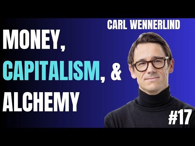 The Origins of Money, Capitalism, Credit, and Climate Change - Carl Wennerlind: Episode 17