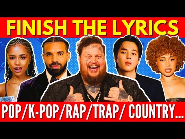 FINISH THE LYRICS - Most Popular Songs of ALL GENRES 