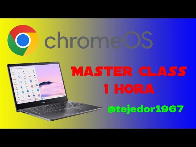 ¿Qué es Chrome OS y por qué todos hablan de él? Master class de 1 hora