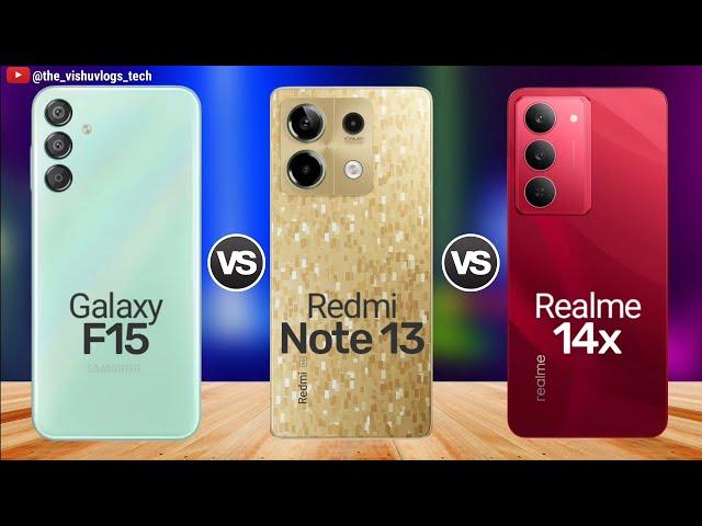 Best Mobile Under 15000 in 2025  Galaxy F15 vs Redmi Note 13 vs Realme 14x - Which One is Best? 