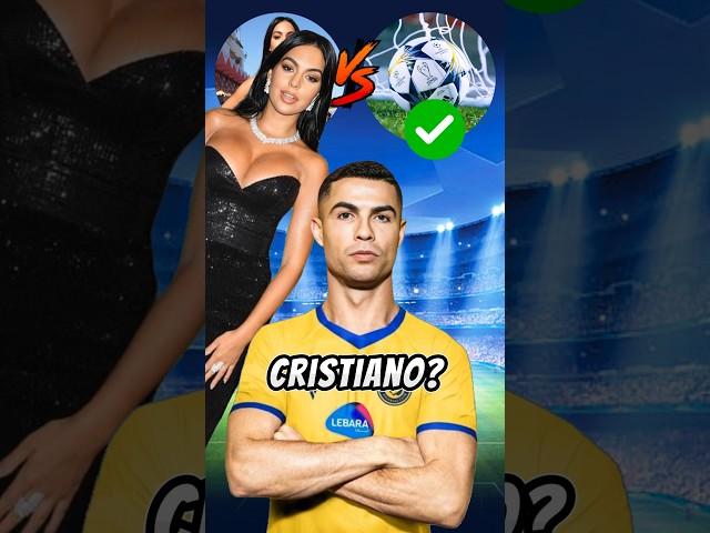 Georgina Rodriguez or Football - Messi asks Ronaldo