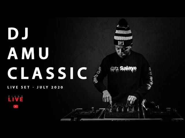 ATK musiq - Dj Amu Classic - July 2020 Live set