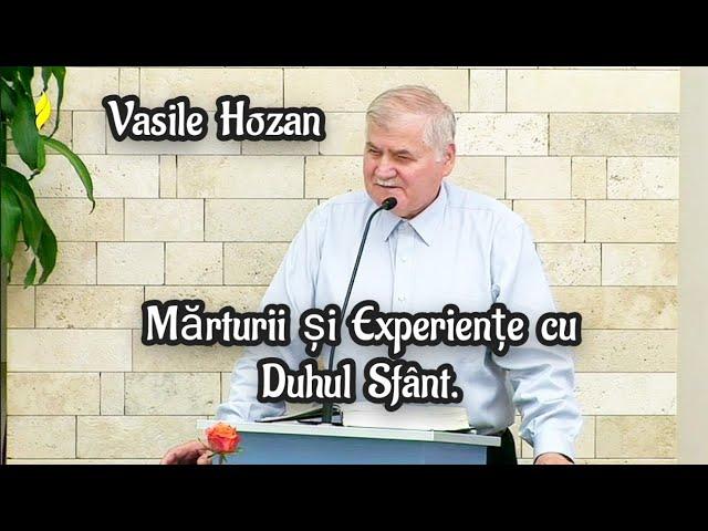 Vasile Hozan- Mărturii și Experiențe cu Duhul Sfânt.