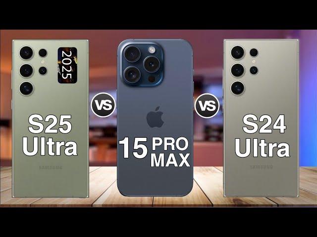 Samsung Galaxy S25 Ultra Vs Samsung Galaxy S24 Ultra Vs iPhone 15 Pro Max Comparison