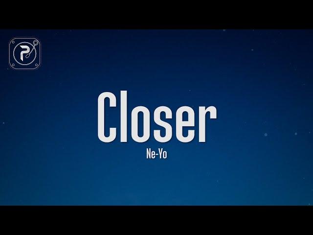 Ne-Yo - Closer (Lyrics)