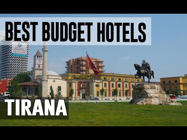 Cheap and Best Budget Hotels in Tirana , Albania