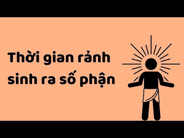 Thời Gian Rảnh Sinh Ra Số Phận  | Tri Kỷ Cảm Xúc Web5ngay