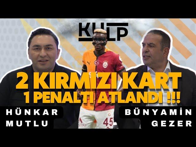 2 Kırmızı Kart 1 Penaltı Atlandı ANT - GS Maç Analizi | Bünyamin GEZER ve Hünkar MUTLU Yorumluyor.