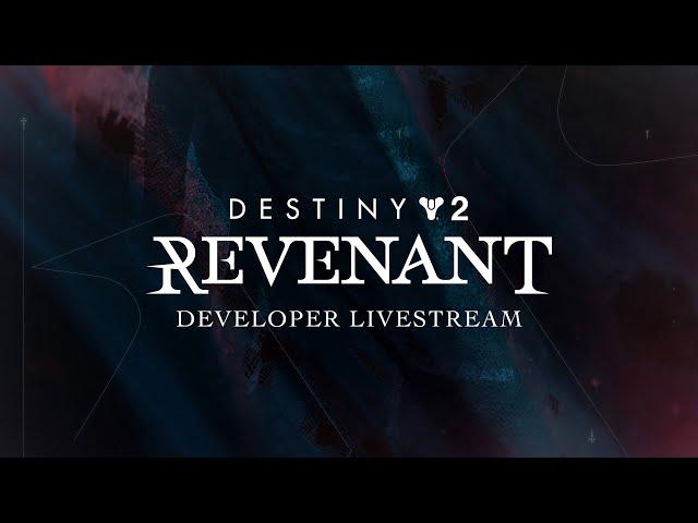 Destiny 2 - Revenant: Act I | Developer Livestream