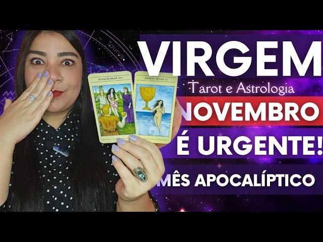 VIRGEM NOVEMBRO QUE LEITURA É ESSA? VOCÊ PRECISA AGIR AGORA!