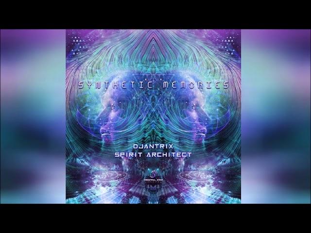 Djantrix & Spirit Architect - Synthetic Memories