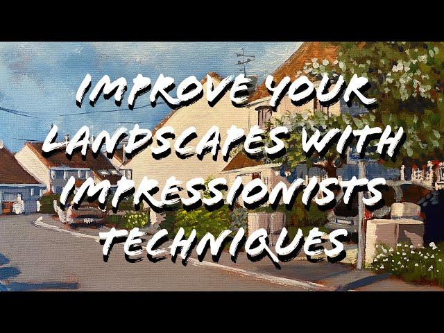 Improve your landscapes with impressionist techniques