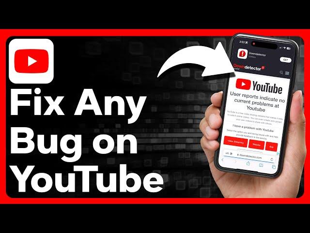 How To Fix ANY YouTube Bug