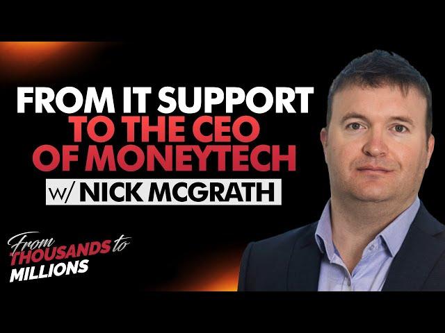 NICK MCGRATH From IT Support to the CEO of MoneyTech - Sam Bashiry podcast Ep 10