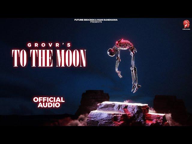 To The Moon : Grovr ( Official Audio ) | Future Records | New Punjabi Songs 2023 @Futurerecxrds