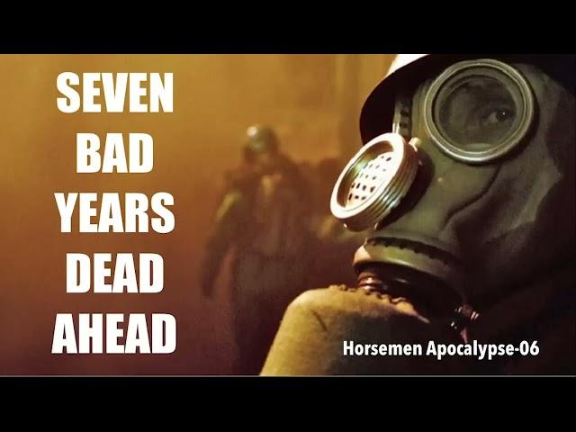 WATCH OUT--SEVEN BAD YEARS DEAD AHEAD