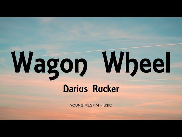 Darius Rucker - Wagon Wheel (Lyrics)