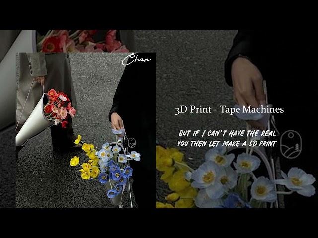 3D Print - Tape Machines [Lyrics]
