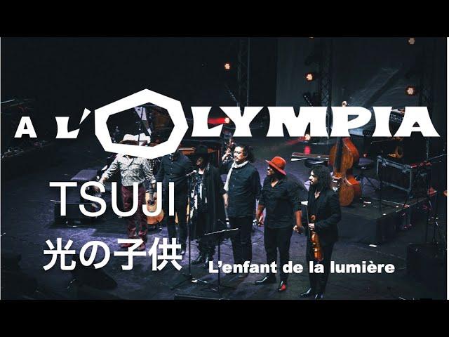 TSUJI LIVE at L'OLYMPIA PARIS | L'enfant de la lumière- 光の子供 -