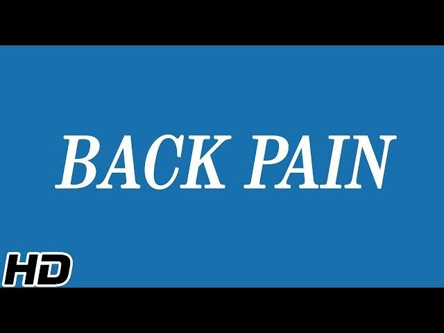 Back Pain, Causes, Signs and Symptoms, Diagnosis and Treatment.