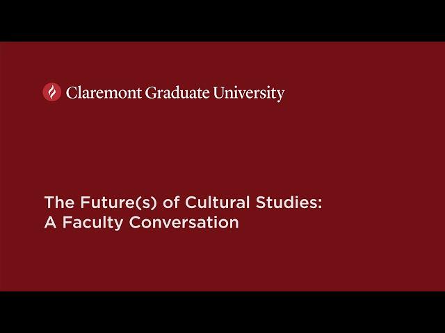 The Future(s) of Cultural Studies: A Faculty Conversation