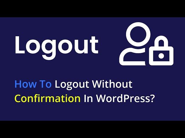 [ThemBay] How To Logout Without Confirmation In WordPress?