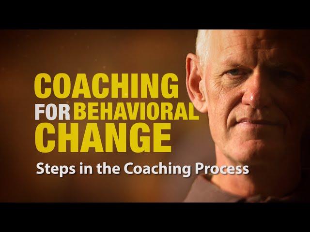 Steps in the Coaching Process: Coaching For Behavioral Change