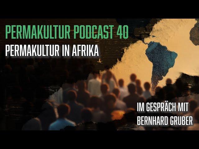 Permakultur in Afrika mit Bernhard Gruber / Wie ist Afrika wirklich / Permakultur-Podcast 40