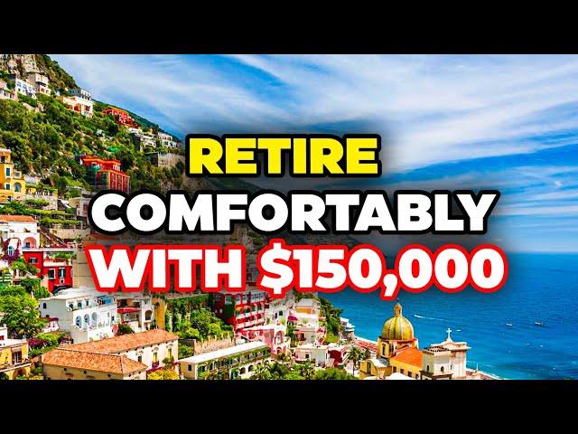 10 Countries Where You Can Retire COMFORTABLY on $150,000 | Retirement Paradise