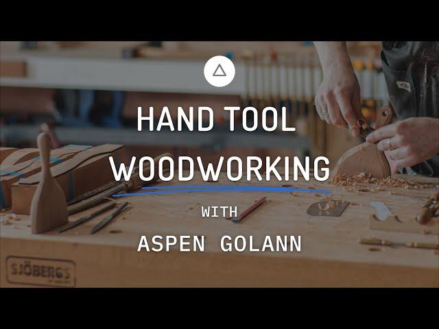 Aspen Golann: Hand Tool Woodworking Masterclass Trailer