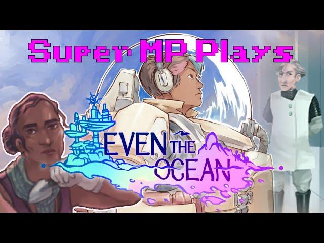 Super MP Plays | Even the Ocean, from the creators of Anodyne