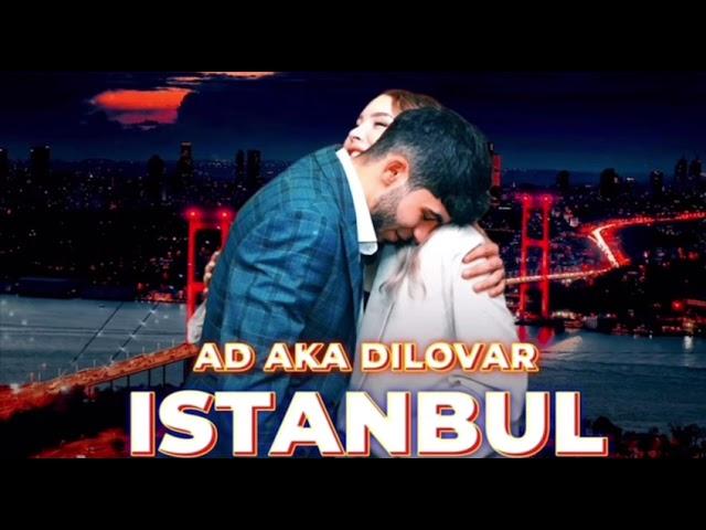 AD AKA DILOVAR • Ай Душанбе то Истанбула | АД АКА ДИЛОВАР •ISTANBUL  (2024) original music  🩹